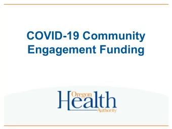 COVID-19 Community  Engagement Funding  Funding scope of work   Funding to 179 CBOs statewide to