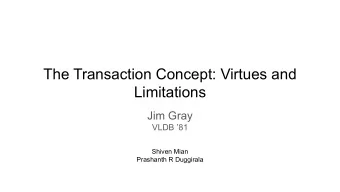 The Transaction Concept: Virtues and  Limitations  Jim Gray  VLDB 81  Shiven Mian  Prashanth R