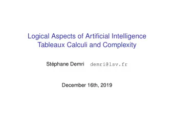Logical Aspects of Artificial Intelligence  Tableaux Calculi and Complexity  St  ephane Demri