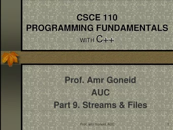 WITH C++  Prof. Amr Goneid  AUC  Part 9. Streams &amp; Files  Prof. amr Goneid, AUC  1  Streams