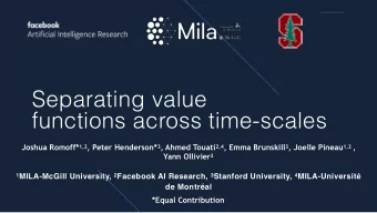 Separating value functions across time-scales Joshua Romoff* 1,2 , Peter Henderson* 3 , Ahmed