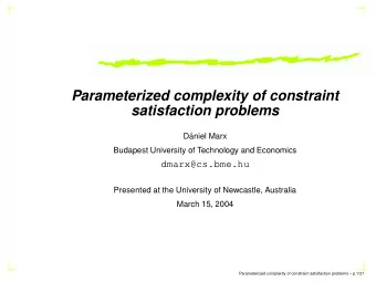 Parameterized complexity of constraint  satisfaction problems  D  aniel Marx  Budapest University