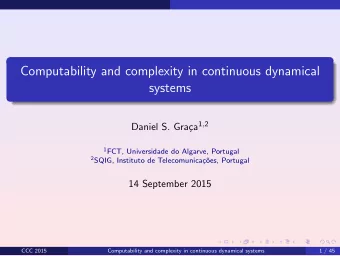 Computability and complexity in continuous dynamical  systems ca 1 , 2  Daniel S. Gra 1 FCT,