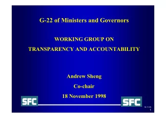 G-22 of Ministers and Governors  WORKING GROUP ON  TRANSPARENCY AND ACCOUNTABILITY  Andrew Sheng