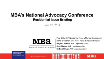 MBAs National Advocacy Conference  Residential Issue Briefing  June 20, 2017 Pete Mills , SVP