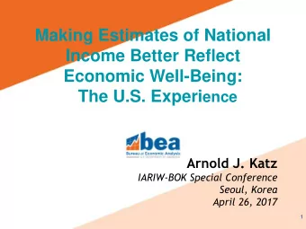 Making Estimates of National  Income Better Reflect  Economic Well-Being: The U.S. Experi ence