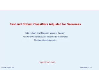 Fast and Robust Classifiers Adjusted for Skewness  Mia Hubert and Stephan Van der Veeken
