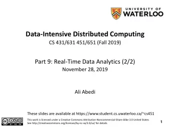 Data-Intensive Distributed Computing  CS 431/631 451/651 (Fall 2019)  Part 9: Real-Time Data