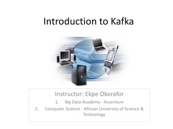 Introduction to Kafka  Instructor: Ekpe Okorafor  1.  Big Data Academy - Accenture  2.  Computer