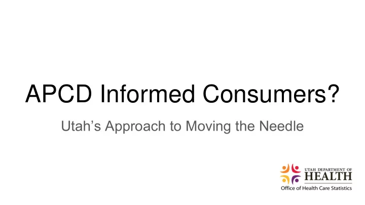 apcd informed consumers