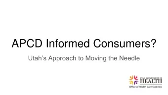 APCD Informed Consumers?  Utahs Approach to Moving the Needle  How did Utah reach out to