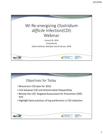 WI Re  energizing Clostridium difficile Infection(CDI)  Webinar January 26, 2016 Presented by
