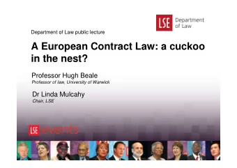 A European Contract Law: a cuckoo  in the nest?  Professor Hugh Beale  Professor of law, University