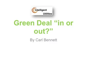 Green Deal in or  out?  By Carl Bennett  My Background  100%  15%  2%  2% of our switchers