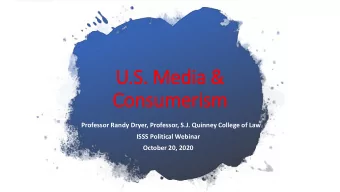U.S. Media &amp;  a &amp;  Con  Consu  sumeri  rism  sm  Professor Randy Dryer, Professor, S.J.