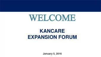 WEL  WELCOME  COME  KANCARE  EXPANSION FORUM  January 5, 2016  WELCOME DANA ABRAHAM  President Of