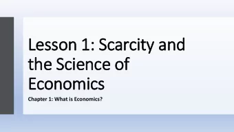 the Science of  Economics  Chapter 1: What is Economics?  Video: Republic of  f Happiness  1. What