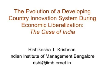 The Evolution of a Developing  Country Innovation System During  Economic Liberalization:  The Case