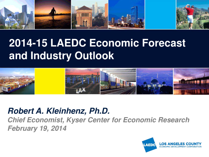 2014 15 laedc economic forecast and industry outlook
