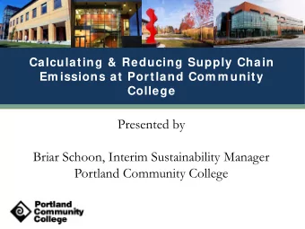 Presented by  Briar Schoon, Interim Sustainability Manager  Portland Community College  About PCC