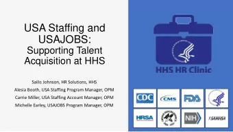 USA Staffing and  USAJOBS:  Supporting Talent  Acquisition at HHS  Sailis Johnson, HR Solutions,