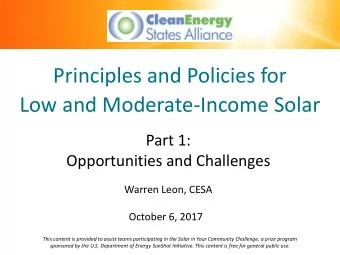 Low and Moderate-Income Solar  Part 1:  Opportunities and Challenges  Warren Leon, CESA  October 6,