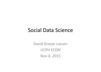 Social  Data  Science  David  Dreyer  Lassen    UCPH  ECON    Nov  4,