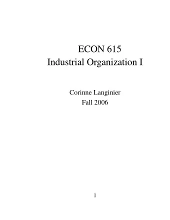 ECON 615  Industrial Organization I  Corinne Langinier  Fall 2006  1  Syllabus  Instructor: