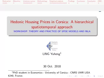 Hedonic Housing Prices in Corsica: A hierarchical  spatiotemporal approach  WORKSHOP: THEORY AND