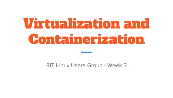 Virtualization and  Containerization  What is Virtualization?  What is Containerization?  What does