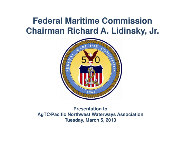 federal maritime commission chairman richard a lidinsky jr