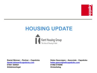 HOUSING UPDATE   Daniel Skinner  Partner  Capsticks  Helen Gascoigne