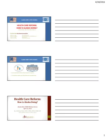 Health Care Reform: How is Alaska Doing?  Alaska State SHRM Webinar Series  April 22, 2016 By: K