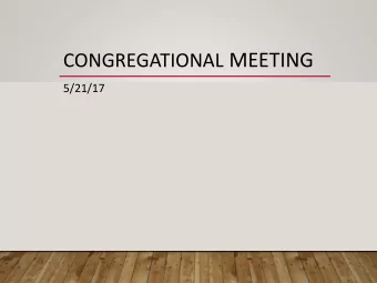 CONGREGATIONAL MEETING  5/21/17  PROVERBS 3:5-6 5 Trust in the L ORD with all your heart,  and do