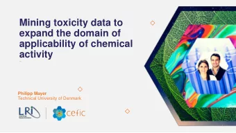 Mining toxicity data to  expand the domain of  applicability of chemical  activity  Philipp Mayer