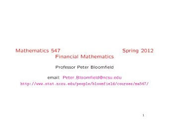 Mathematics 547  Spring 2012  Financial Mathematics  Professor Peter Bloomfield  email: Peter