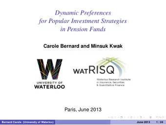 Dynamic Preferences  for Popular Investment Strategies  in Pension Funds  Carole Bernard and Minsuk