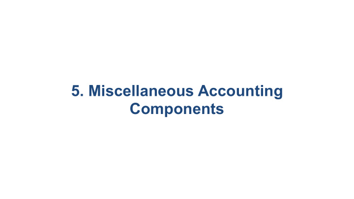 5 miscellaneous accounting components 5 1 investments 5 2