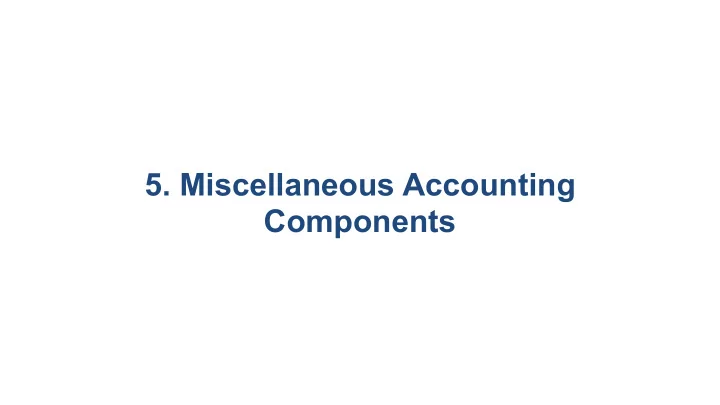 5 miscellaneous accounting components 5 1 investments 5 2