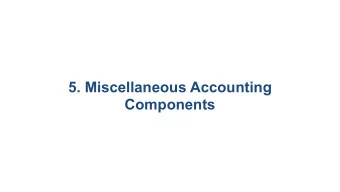 5. Miscellaneous Accounting  Components  5.1 Investments  5.2 Contingent  Liabilities  5.3 Summary