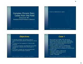 Complex Chronic Pain:  Cases from the Field  Soraya Azari, MD  Assistant Clinical Professor of
