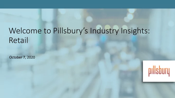 welcome to pillsbury s industry insights retail