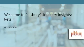 Welcome to Pillsburys Industry Insights:  Retail  October 7, 2020  Laura Latham  Senior Counsel