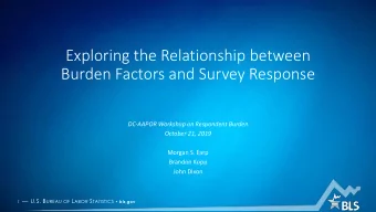 Exploring the Relationship between  Burden Factors and Survey Response  DC-AAPOR Workshop on
