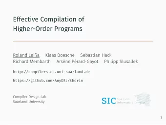 Effective Compilation of  Higher-Order Programs  Roland Leia  Klaas Boesche  Sebastian Hack