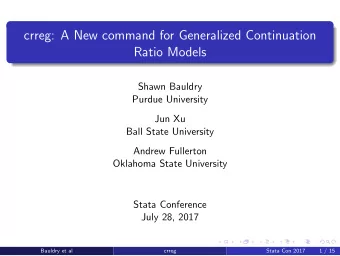 crreg: A New command for Generalized Continuation  Ratio Models  Shawn Bauldry  Purdue University