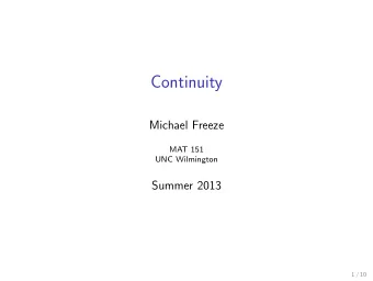 Continuity  Michael Freeze  MAT 151  UNC Wilmington  Summer 2013  1 / 10  Section 3.2 :: Continuity