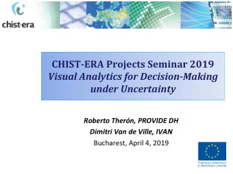 under Uncertainty  Roberto Thern, PROVIDE DH  Dimitri Van de Ville, IVAN  Bucharest, April 4,