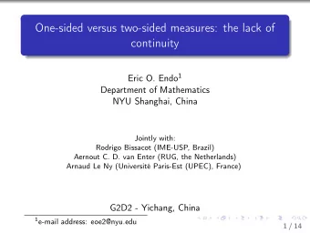 One-sided versus two-sided measures: the lack of  continuity Eric O. Endo 1  Department of
