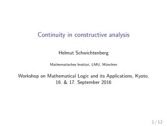 Continuity in constructive analysis  Helmut Schwichtenberg  Mathematisches Institut, LMU, M